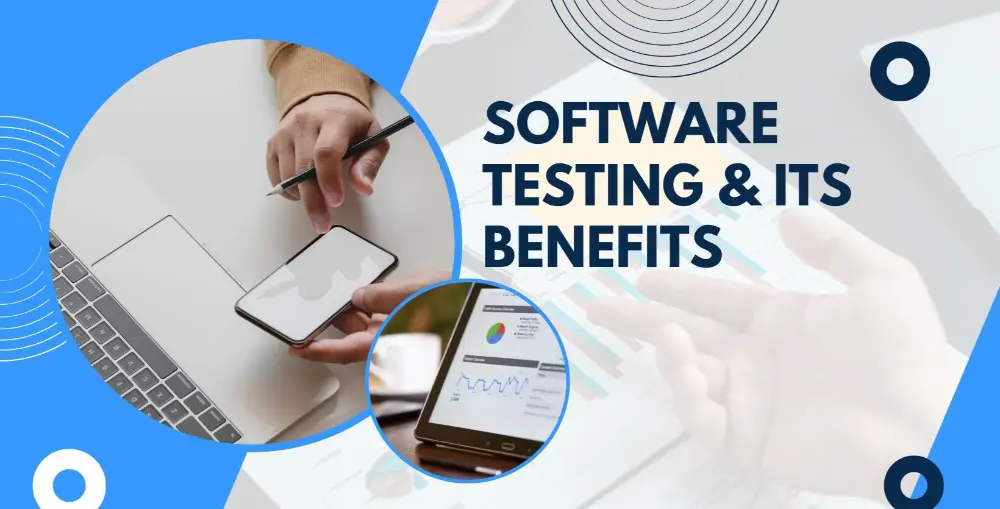Software testing and its benefits.