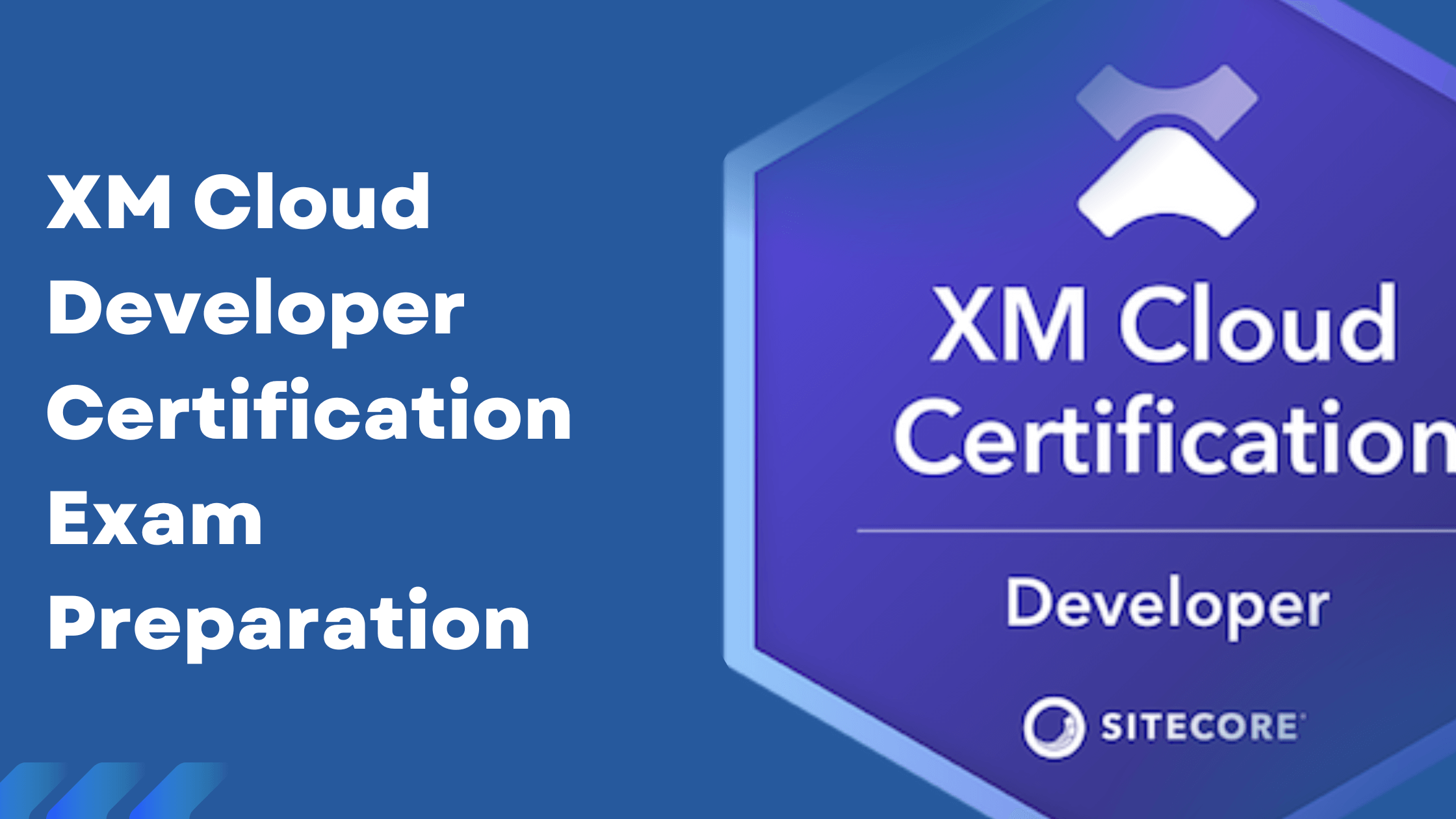 XM Cloud Developer Certification Exam Preparation