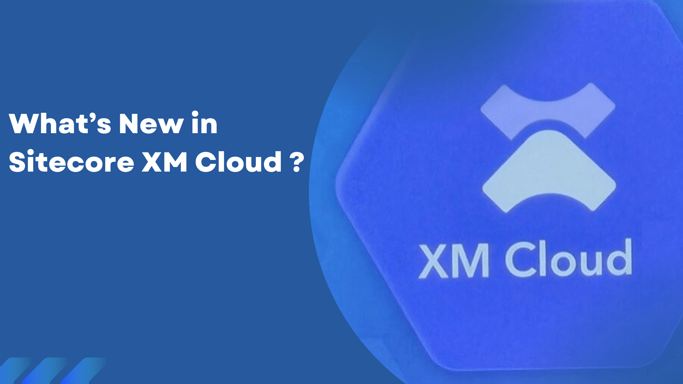 Whats New in Sitecore XM Cloud Sites